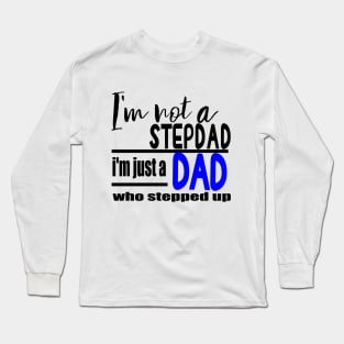 Not a stepdad Long Sleeve T-Shirt